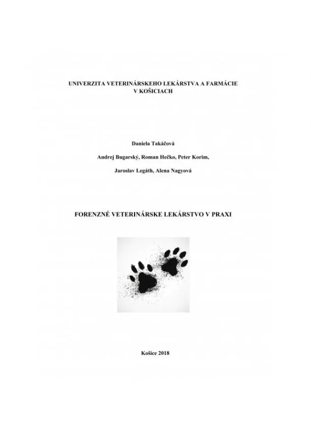 Daniela Takáčová, Andraj Bugarský, Roman Hečko, Peter Korim, Jaroslav Legát, Alena Nagyová - Forenzné veterinárske lekárstvo v praxi