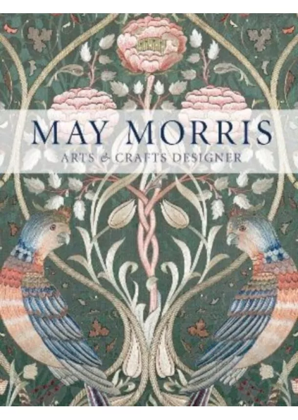 Anna Mason, Jan Marsh, Jenny Lister, Rowan Bain, Hanne Faurby - May Morris