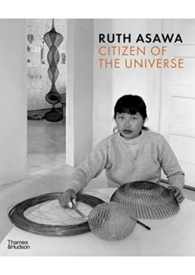 Ruth Asawa: Citizen of the Universe