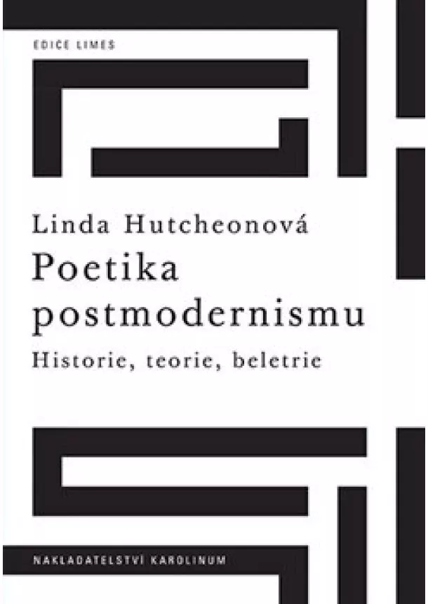 Linda Hutchenová - Poetika postmodernismu - Historie, teorie, beletrie