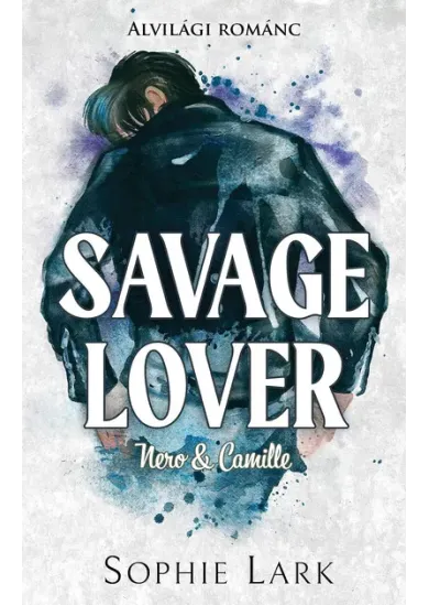 Savage Lover - Nero + Camille - Alvilági románc 3. (éldekorált)