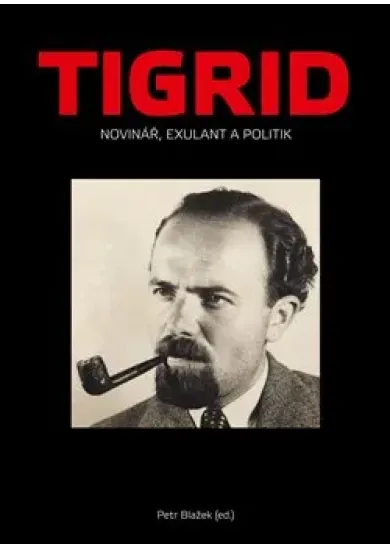 Tigrid - Novinář, exulant a politik