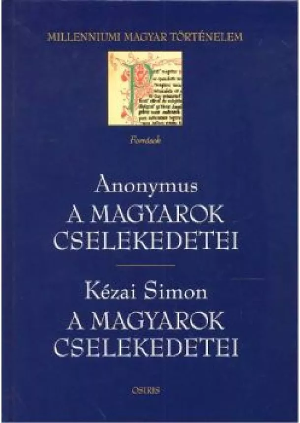 ANONYMUS-KÉZAI SIMON - A MAGYAROK CSELEKEDETEI