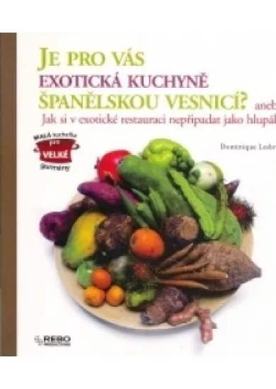 Je pro vás exotická kuchyně španělskou vesnicí? aneb Jak si v exotické restauraci nepřipadat jako hlupák