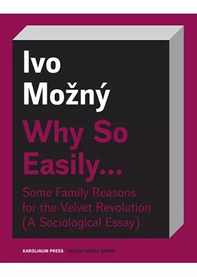 Why So Easily ... - Some Family Reasons for the Velvet Revolution A Sociological Essay