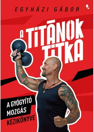 A Titánok titka - A gyógyító  mozgás kézikönyve