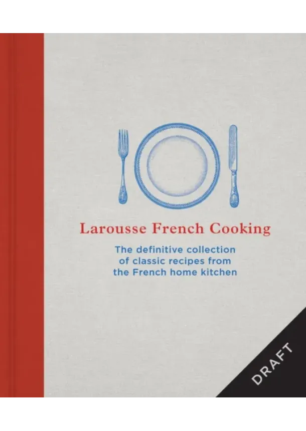 Editions Larousse - Larousse French Cooking