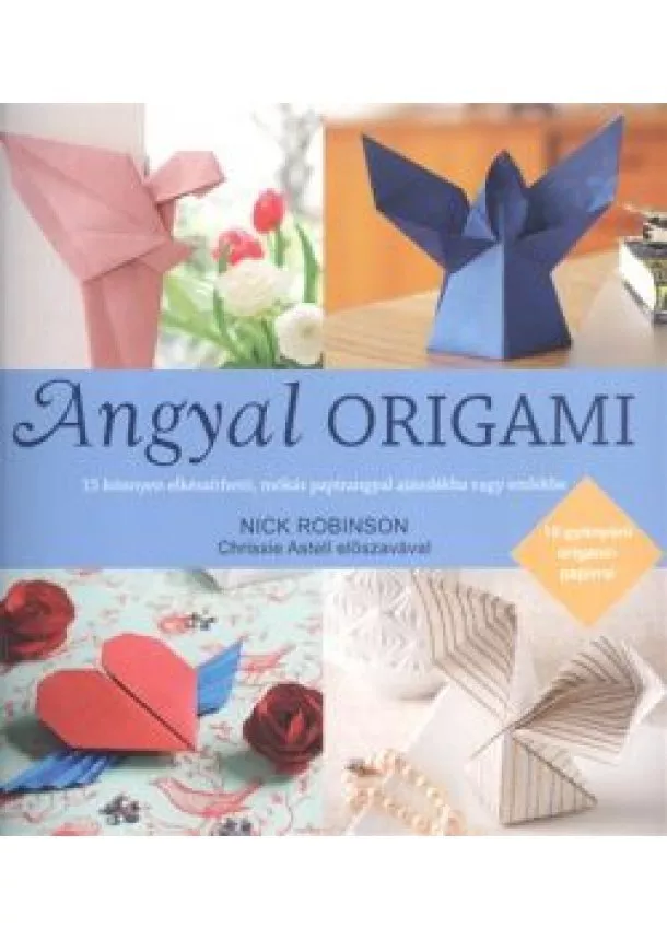 Nick Robinson - Angyal origami /15 könnyen elkészíthető, mókás papírangyal ajándékba vagy emlékbe