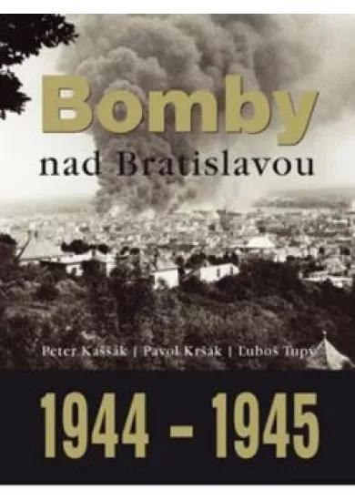 Bomby nad Bratislavou 1944 - 1945