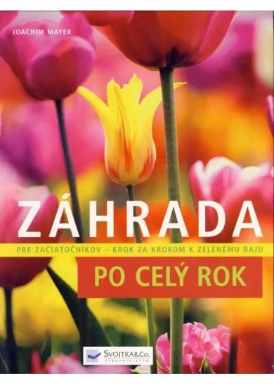 Záhrada po celý rok - Pre začiatočníkov krok za krokom