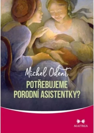 Potřebujeme porodní asistentky?