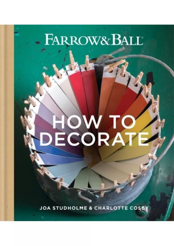  Farrow & Ball, Joa Studholme, Charlotte Cosby - Farrow & Ball How to Decorate : Transform Your Home with Paint