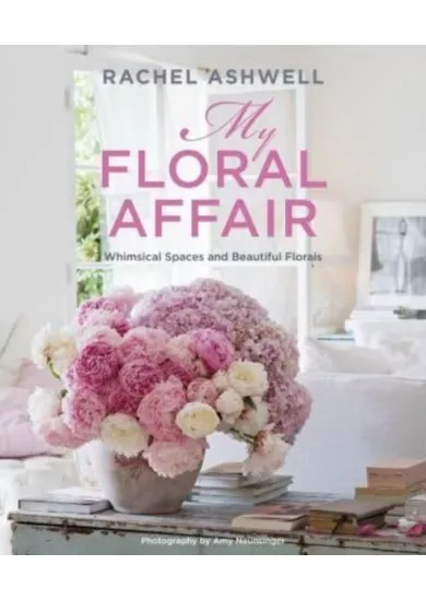 Rachel Ashwell: My Floral Affair