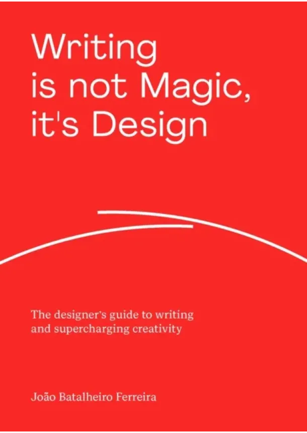 Joao Batalheiro Ferreira - Writing is not Magic, it's Design