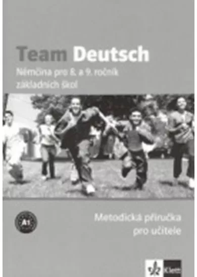 Team Deutsch - Němčina pro 8. a 9. ročník ZŠ - Metodická příručka pro učitele