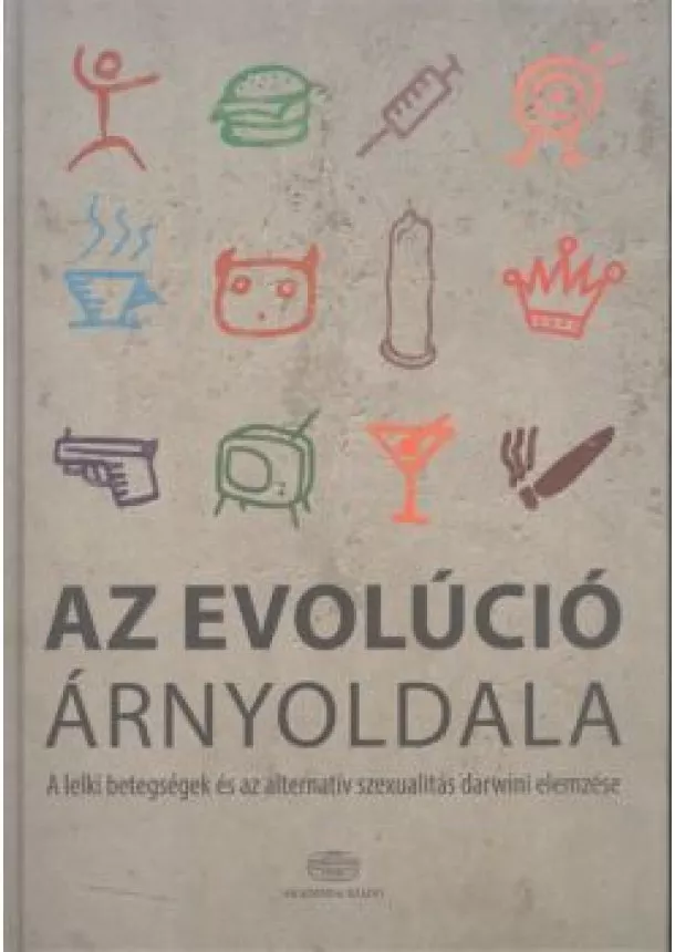 Gyuris Petra - Az evolúció árnyoldala /A lelki betegségek és az alternatív szexualitás darwini elemzése