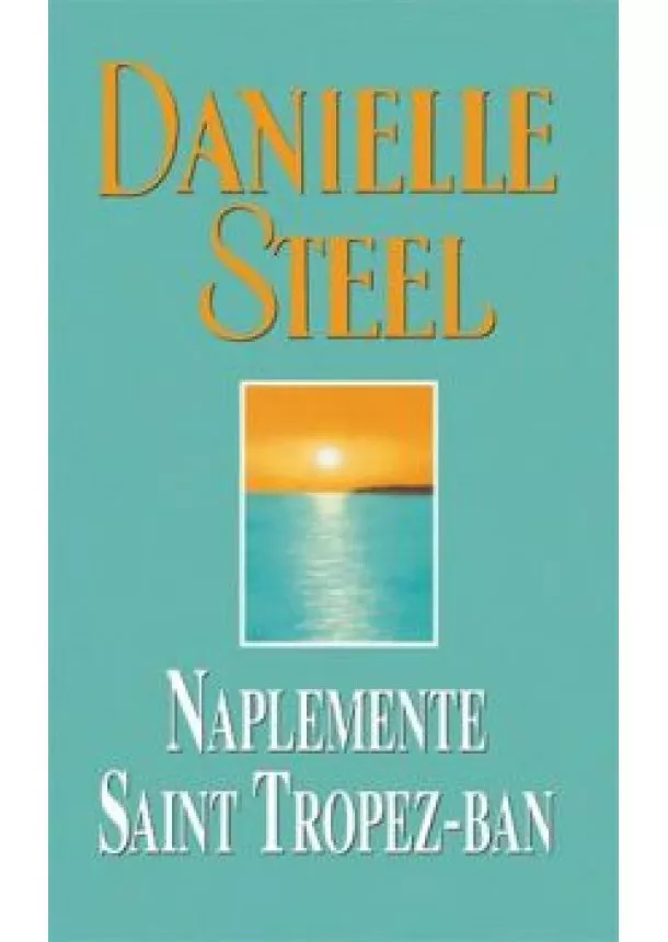 DANIELLE STEEL - Naplemente Saint Tropezben