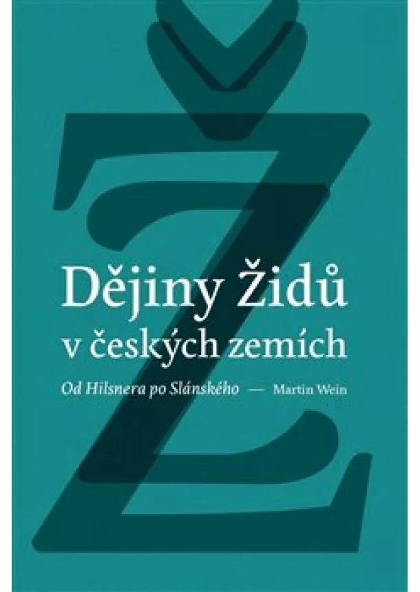 Martin Wein - Dějiny židů v českých zemích - od Hilsnera po Slánského