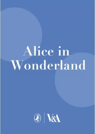 The Complete Alice: V&A Collectors Edition