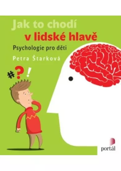 Jak to chodí v lidské hlavě - Psychologie pro děti