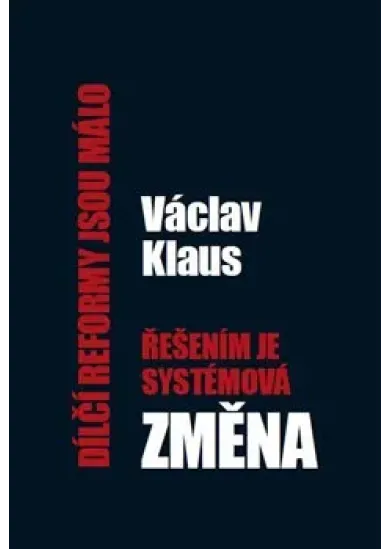 Dílčí reformy jsou málo, řešením je systémová změna