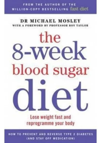 The 8-Week Blood Sugar Diet : Lose Weight Fast and Reprogramme Your Body for Life