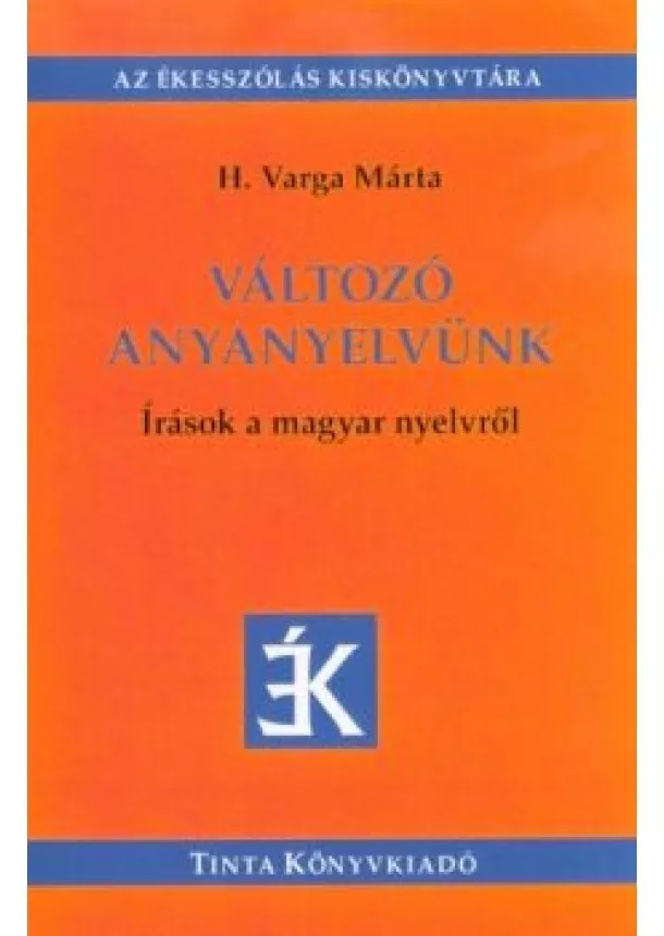 H. Varga Márta - Változó anyanyelvünk - Írások a magyar nyelvről