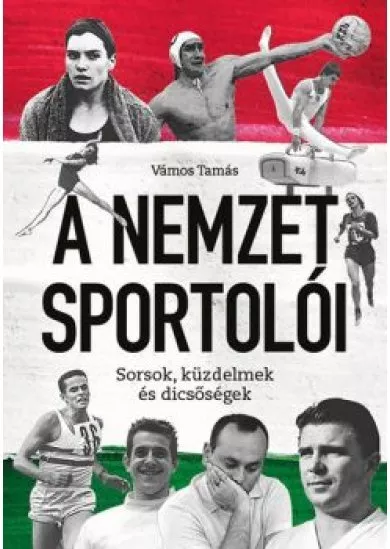 A Nemzet Sportolói - Sorsok, küzdelmek és dicsőségek