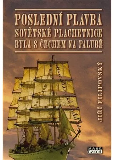 Poslední plavba sovětské plachetnice byla s Čechem na palubě