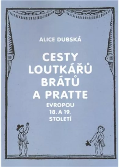 Cesty loutkářů Brátů a Pratte Evropou 18. a 19. století