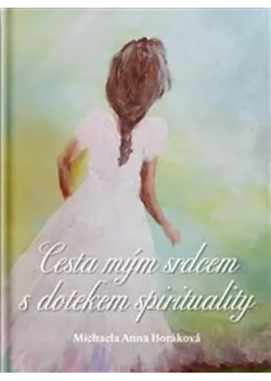 Cesta mým srdcem s dotekem spirituality