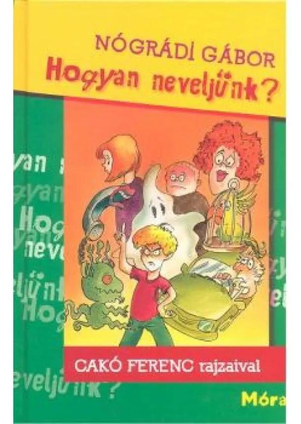 NÓGRÁDI GÁBOR - HOGYAN NEVELJÜNK?