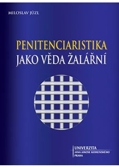 Penitenciaristika jako věda žalářní