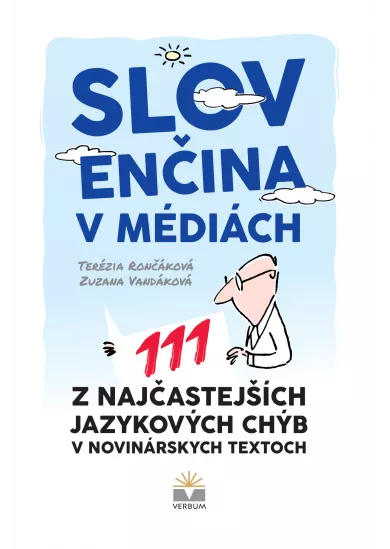 Slovenčina v médiách. 111 z najčastejších jazykových chýb v novinárskych textoch