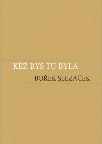 Kéž bys tu byla