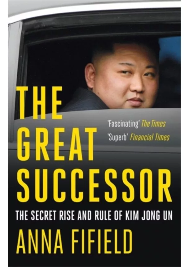 Anna Fifield - The Great Successor