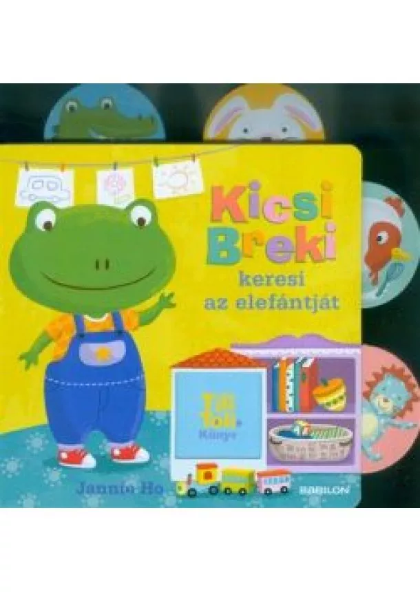 Jannie Ho - Tili-toli könyv - Kicsi Breki keresi az elefántját