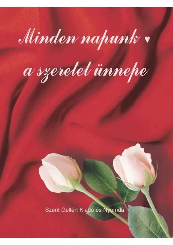 Válogatás - Minden napunk a szeretet ünnepe