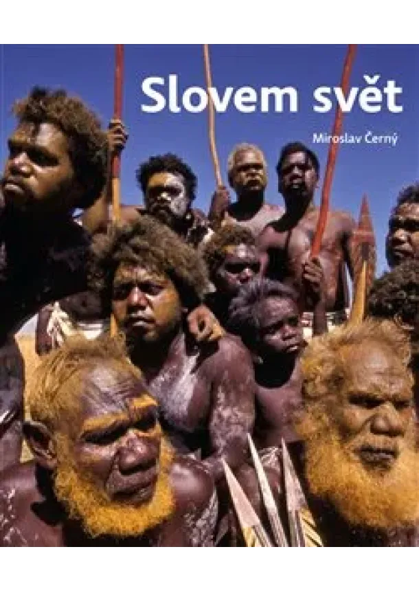 Miroslav Černý - Slovem svět - příběhy mizejících jazyků