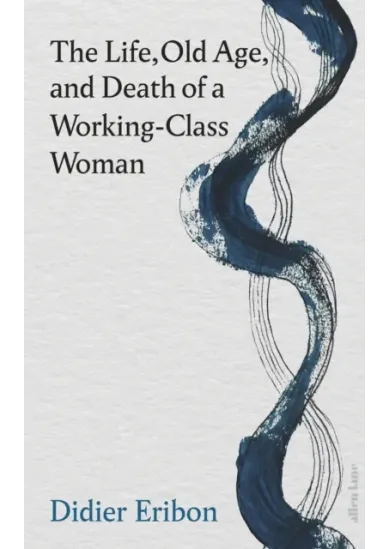 The Life, Old Age, and Death of a Working-Class Woman