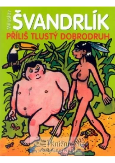 Příliš tlustý dobrodruh