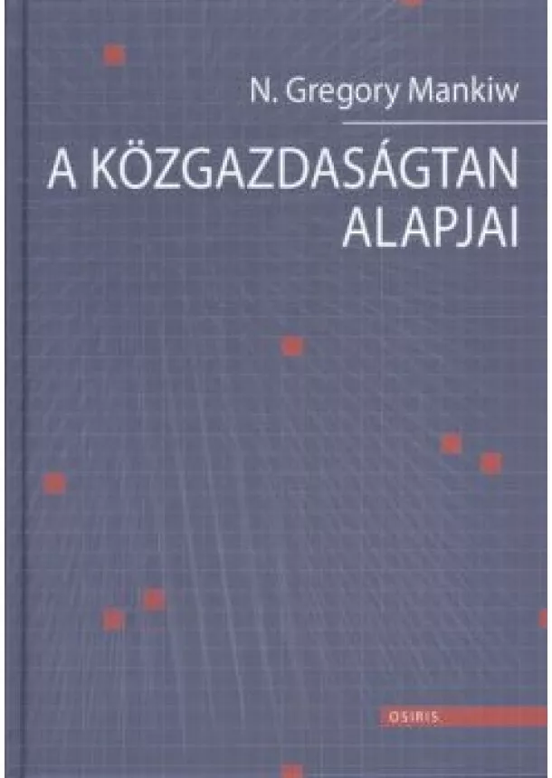 N. Gregory Mankiw - A közgazdaságtan alapjai