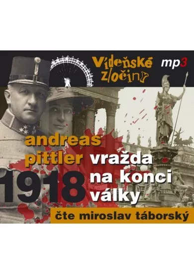 TÁBORSKÝ MIROSLAV  PITTLER: VÍDEŇSKÉ ZLOČINY II. VRAŽDA NA KONCI VÁLKY (MP3-CD)