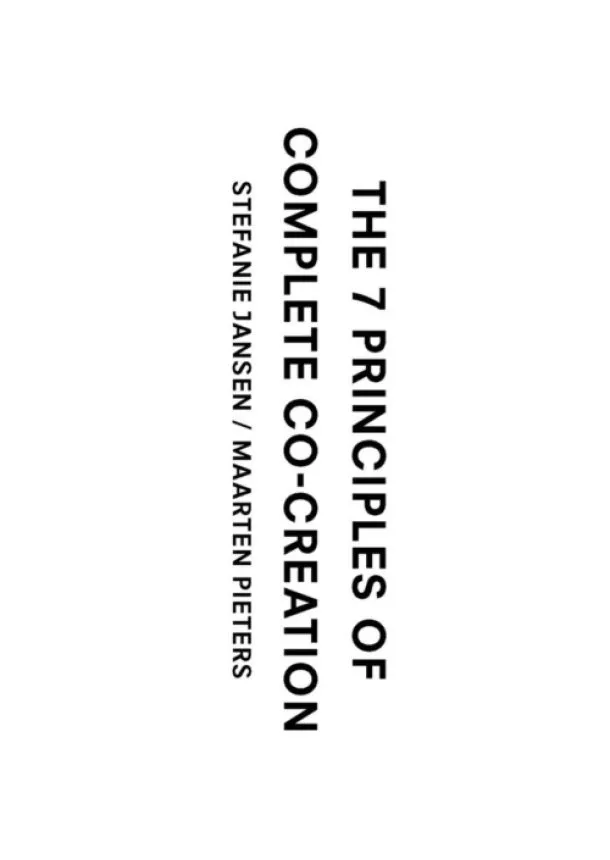 Stefanie Jansen, Maarten Pieters - The Seven Principles to Complete Co-Creation