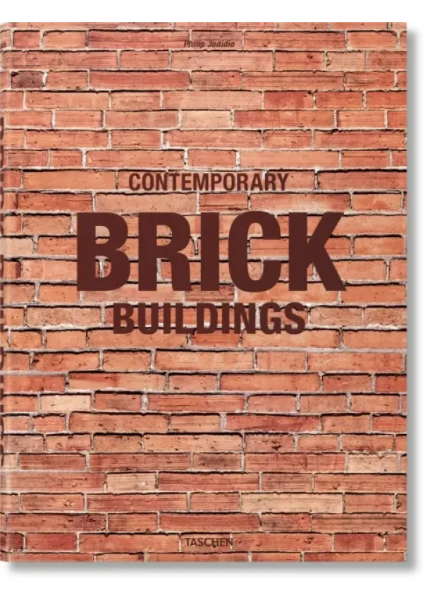 Philip Jodidio - Contemporary Brick Buildings