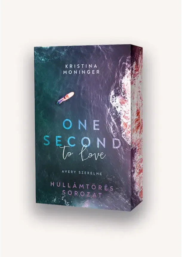 Kristina Moninger - One Second to Love: Avery szerelme - Hullámtörés-sorozat (éldekorált)