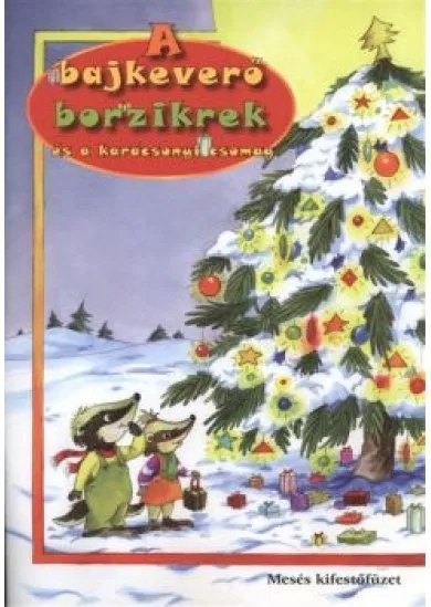 A bajkeverő borzikrek és a karácsonyi csomag /Mesés kifestőfüzet §K