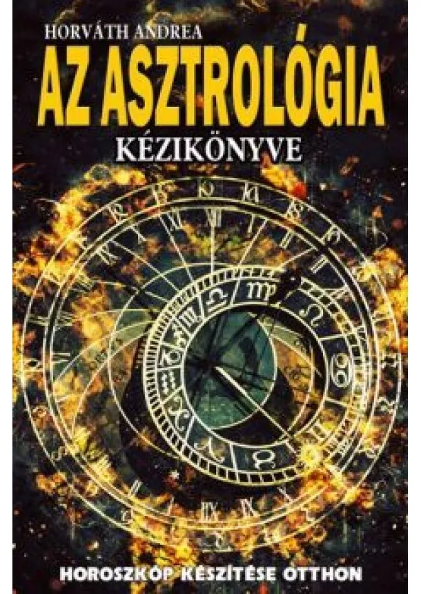 Horváth Andrea - Az asztrológia kézikönyve