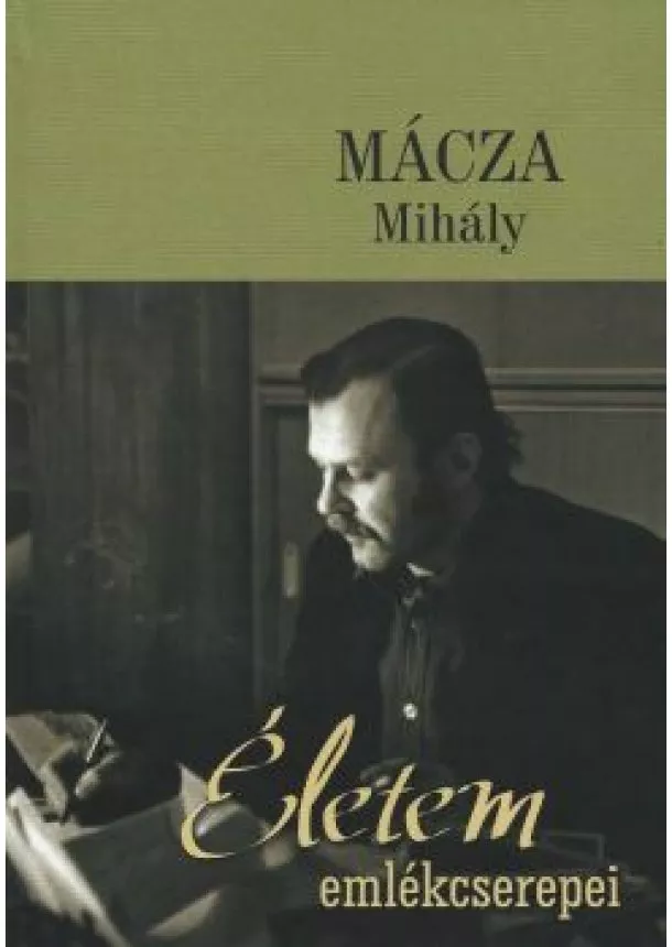 Mácza Mihály - Életem emlékcserepei