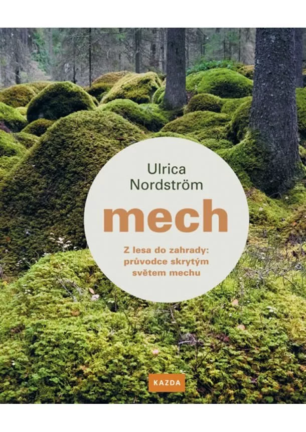 Ulrica Nordström - Mech - Z lesa do zahrady: průvodce skryt